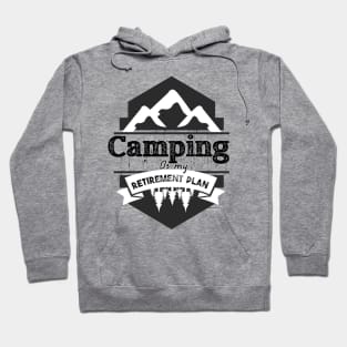 Camping is my retirement plan,camping life style,outdoor life style,happy family day Hoodie